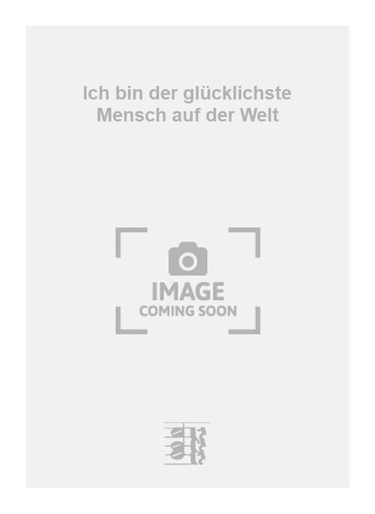 Ich bin der glücklichste Mensch auf der Welt